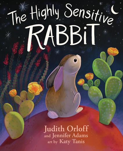 The Highly Sensitive Rabbit - Jennifer Adams,Judith Orloff,Katy Tanis - ebook