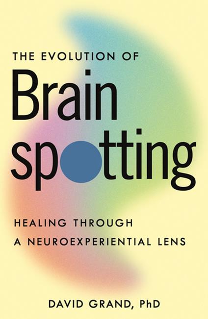 The Evolution of Brainspotting