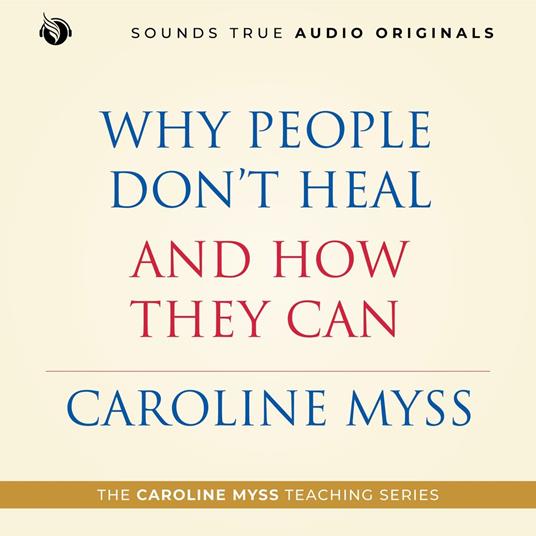 Why People Don’t Heal and How They Can