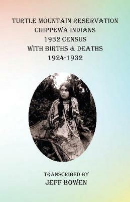 Turtle Mountain Reservation Chippewa Indians 1932 Census: with Births & Deaths, 1924-1932 - cover
