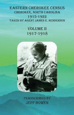 Eastern Cherokee Census, Cherokee, North Carolina, 1915-1922, Volume II (1917-1918): Taken by Agent James E. Henderson - cover