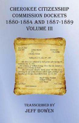 Cherokee Citizenship Commission Dockets Volume III: 1880-1884 and 1887-1889 - cover
