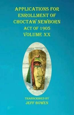 Applications For Enrollment of Choctaw Newborn Act of 1905 Volume XX - cover
