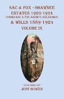 Sac & Fox - Shawnee Estates 1920-1924 (Under The Sac & Fox Agency, Oklahoma) & Wills 1889-1924: Volume IX - cover