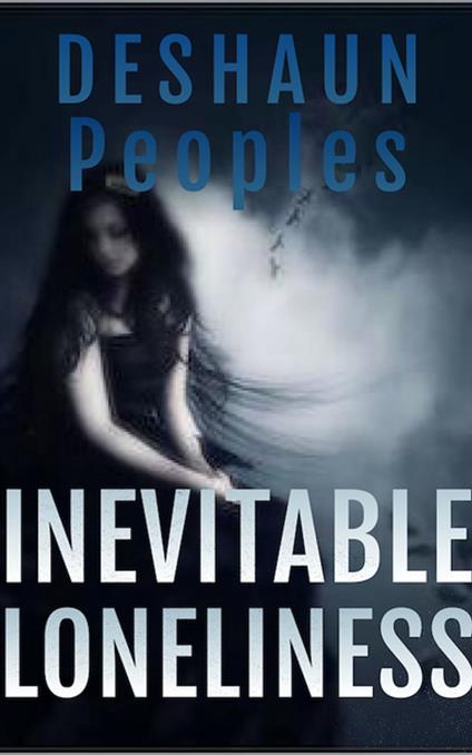 Inevitable Loneliness - Deshaun Peoples - ebook