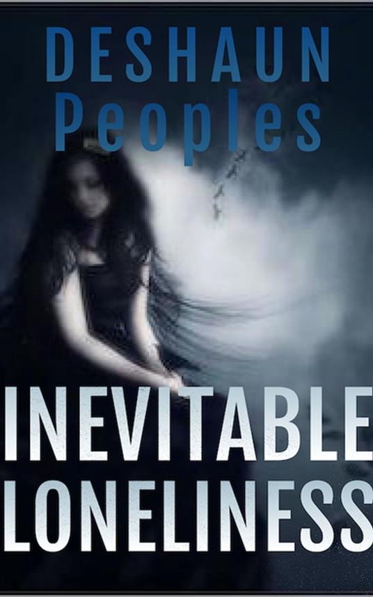 Inevitable Loneliness - Deshaun Peoples - ebook