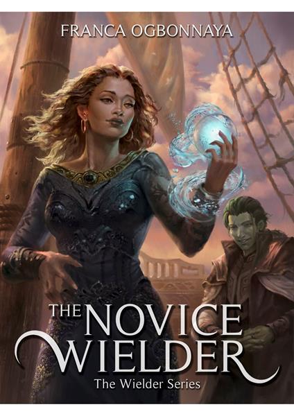 The Novice Wielder - Franca Ogbonnaya - ebook
