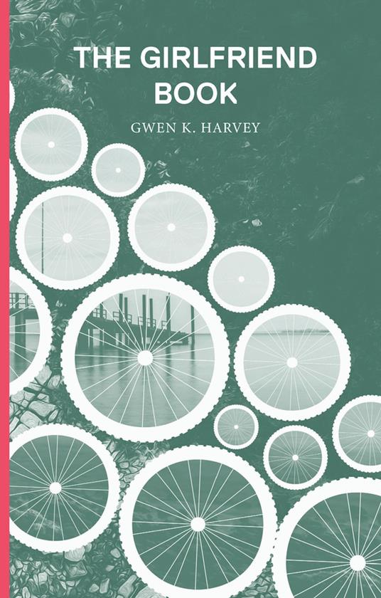 The Girlfriend Book - Gwen K. Harvey - ebook