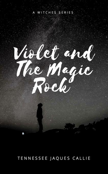 Violet and the Magic Rock - Tennessee Jaques Callie - ebook