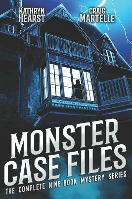 Monster Case Files Complete: Adventures with Urban Legends and Mysteries - Kathryn Hearst,Craig Martelle - cover