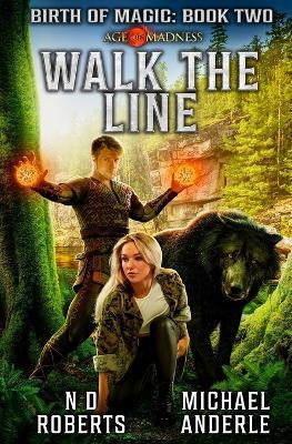 Walk The Line: A Kurtherian Gambit Series - Michael Anderle,N D Roberts - cover