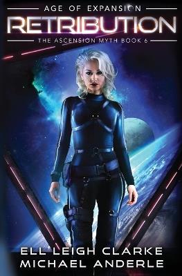 Retribution: Age Of Expansion - A Kurtherian Gambit Series - Ell Leigh Clarke,Michael Anderle - cover