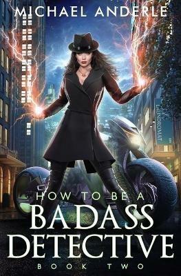 How To Be A Badass Detective Two - Michael Anderle - cover