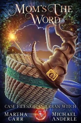 Mom's The Word - Martha Carr,Michael Anderle - cover