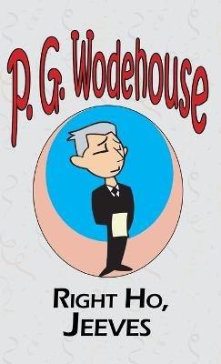Right Ho, Jeeves - From the Manor Wodehouse Collection, a selection from the early works of P. G. Wodehouse - P G Wodehouse - cover