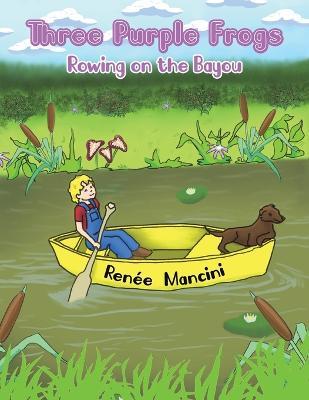Three Purple Frogs: Rowing on the Bayou - Renee Mancini - cover