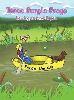 Three Purple Frogs: Rowing on the Bayou - Renée Mancini - cover