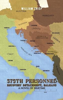 375th Personnel Recovery Detachment, Balkans: A Novel of Wartime - William Crisp - cover