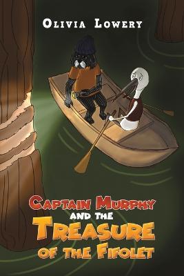 Captain Murphy and the Treasure of the Fifolet - Olivia Lowery - cover