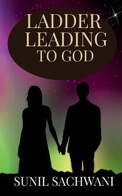 Ladder Leading to God - Sunil Sachwani - cover