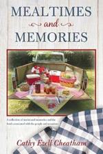 Mealtimes and Memories: A collection of stories and memories and the foods associated with the people and occasions.