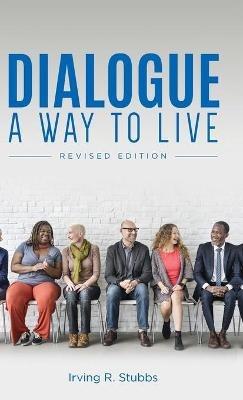 Dialogue: A Way to Live: A Way to Live - Revised Edition - Irving R Stubbs - cover