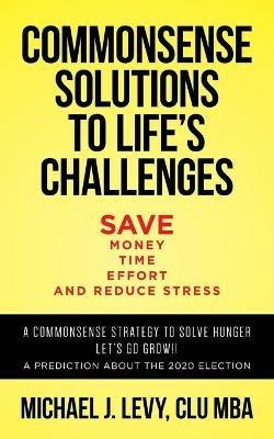 Commonsense Solutions to Life's Challenges - Micheal J Levy - cover