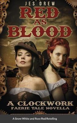 Red as Blood: The Clockwork FaerieTale Novellas Series Book One - Jes Drew - cover