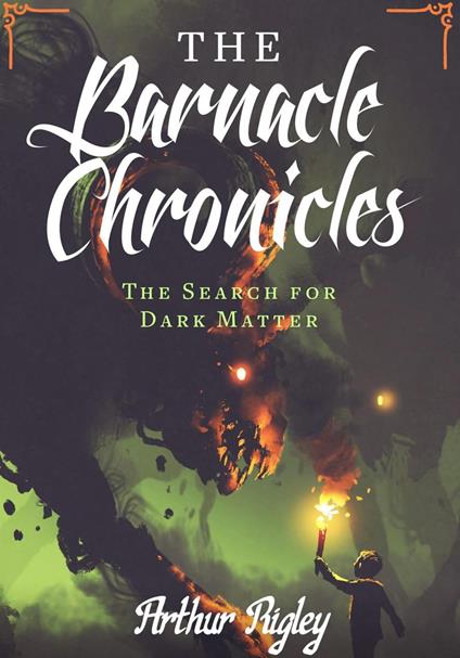 The Barnacle Chronicles, The Search for Dark Matter - Arthur Rigley - ebook