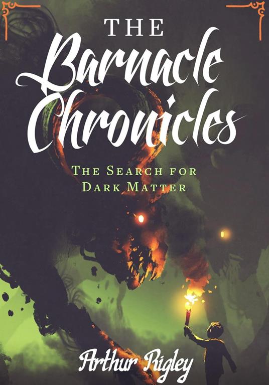 The Barnacle Chronicles, The Search for Dark Matter - Arthur Rigley - ebook