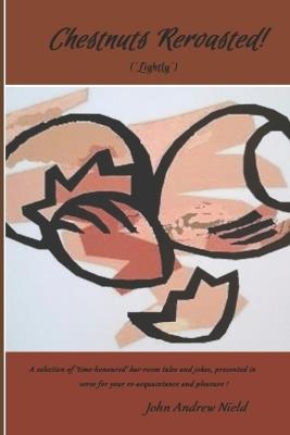 Chestnuts Reroasted! (Lightly) - John Andrew Nield - cover