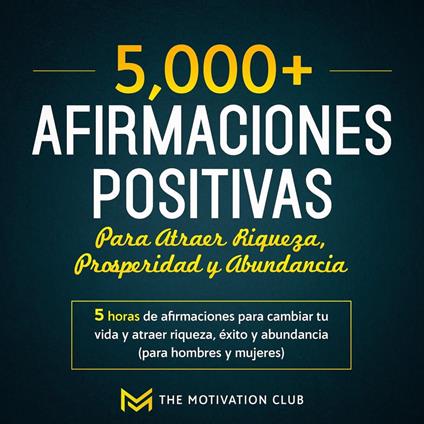 Más de 5,000 afirmaciones positivas para atraer riqueza, prosperidad y abundancia 5 horas de afirmaciones para cambiar tu vida y atraer riqueza, éxito y abundancia (para hombres y mujeres)