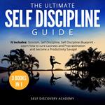 The Ultimate Self Discipline Guide - 3 Books in 1: It includes: Stoicism, Self Discipline, Self Discipline Blueprint – Learn how to cure Laziness and Procrastination and become a Productivity Savage!