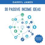 30 Passive Income Ideas: How to take charge of your life and build your residual income portfolio (Edition 3 - Updated & Expanded)