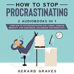 How to stop procrastinating: 2 Audiobooks in 1 - Learn How to Stop Procrastination and Laziness, Overcome Negativity, Stop Overthinking, and Increase Your Productivity