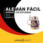 Alemán Fácil - Aprende Sin Esfuerzo - Principiante inicial - Volumen 1 de 3