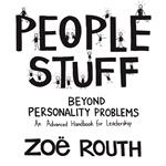 People Stuff - beyond personality problems - an advanced handbook for leadership