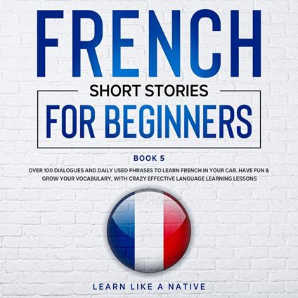 French Short Stories for Beginners Book 5