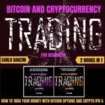 BITCOIN AND CRYPTOCURRENCY TRADING FOR BEGINNERS