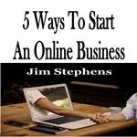 5 Ways To Start An Online Business