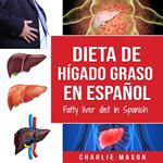 Dieta de hígado graso en español/Fatty liver diet in Spanish (Spanish Edition)