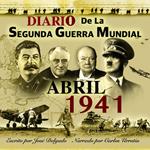 Diario de la Segunda Guerra Mundial: Abril 1941
