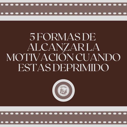 5 formas de alcanzar la motivación cuando estas deprimido