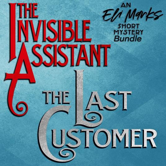 Eli Marks Short Mystery Bundle, The: "The Invisible Assistant" & "The Last Customer"