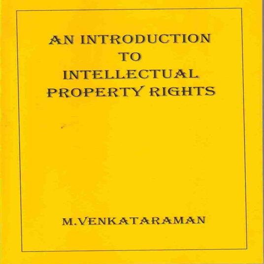 Introduction to Intellectual Property Rights, An