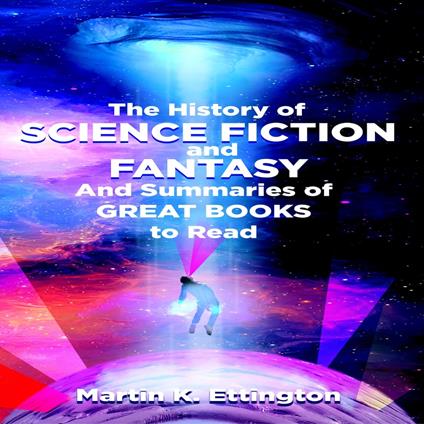 History of Science Fiction and Fantasy and Summaries of Great Books to Read, The