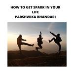 HOW TO GET SPARK IN YOUR LIFE