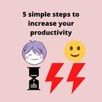 5 simple steps to increase your productivity