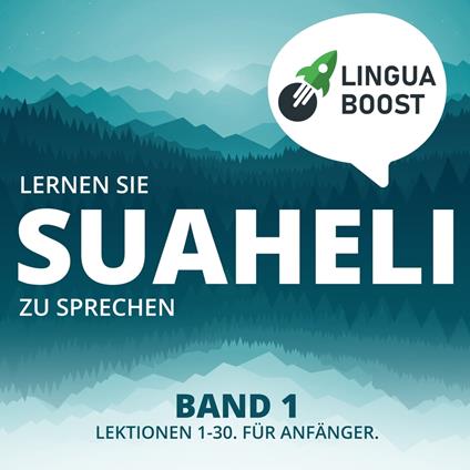 Lernen Sie Suaheli zu sprechen. Band 1.