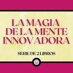La Magia de la Mente Innovadora (Serie de 2 Libros)
